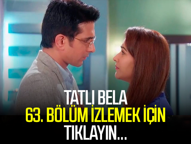 TATLI BELA 63. BÖLÜM İZLE