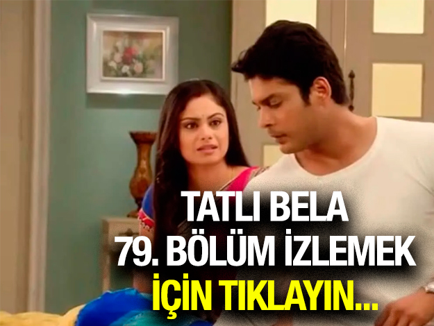 TATLI BELA 79. BÖLÜM İZLE