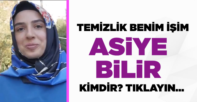 Temizlik Benim İşim Best Of Asiye Bilir kimdir?