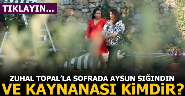 zuhal topal'la sofrada aysun sığındın