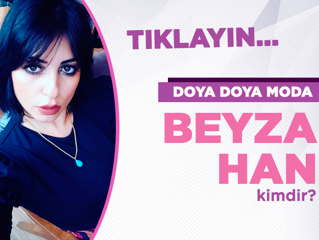 doya doya moda beyza han kimdir