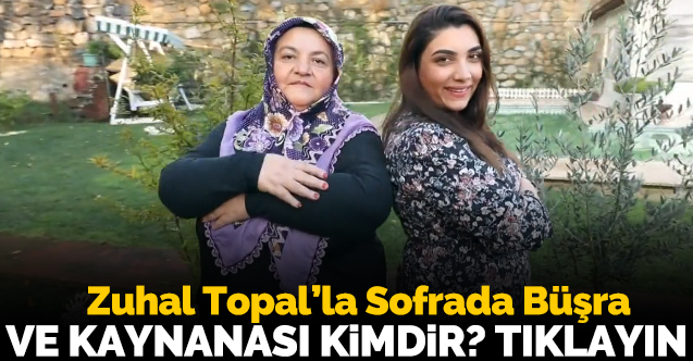 Zuhal Topal'la Sofrada Büşra Marhan