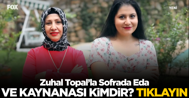 Zuhal topal'la sofrada eda uzun