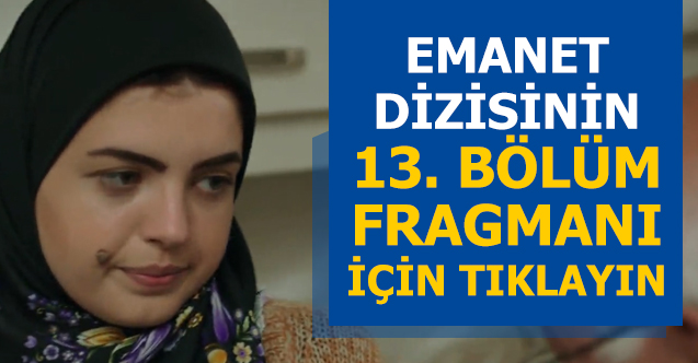 emanet 13. bölüm fragmanı