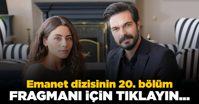 emanet 20. bölüm fragmanı