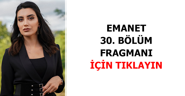 emanet 30. bölüm fragmanı