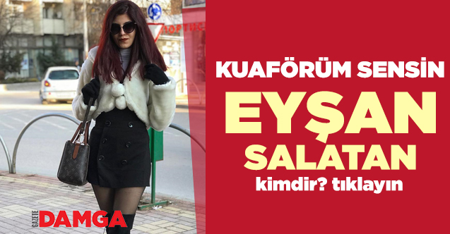 Kuaförüm Sensin Eyşan Salatan kimdir? Kaç yaşında, nereli ve Instagram hesabı