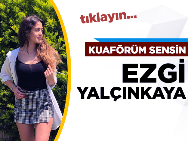 kuaförüm sensin ezgi yalçınkaya