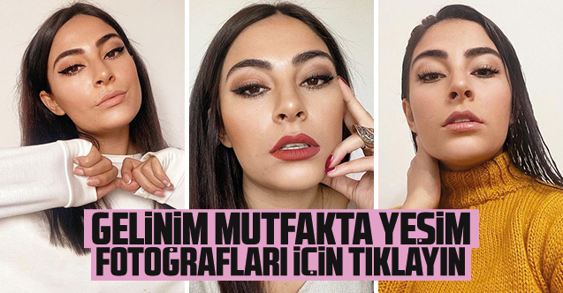 Gelinim Mutfakta Yeşim Öksüz