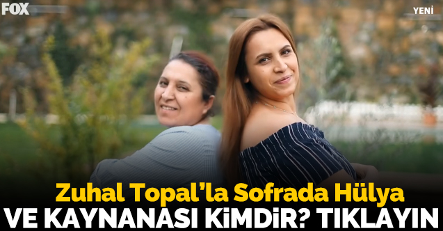 Zuhal Topal'la Sofrada Hülya Karaca Ataş