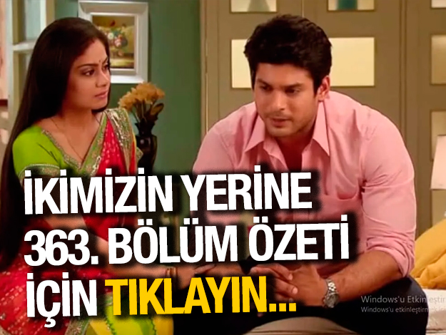 ikimizin yerine 363. bölüm özeti