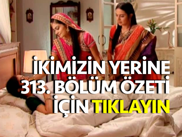 ikimizin yerine 316. bölüm özeti ve fragmanı