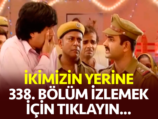 ikimizin yerine 338. bölüm izle