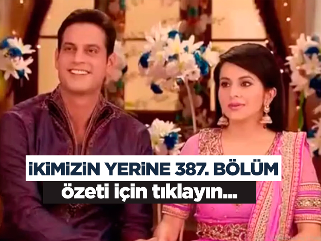 İkimizin Yerine 390. bölüm özeti