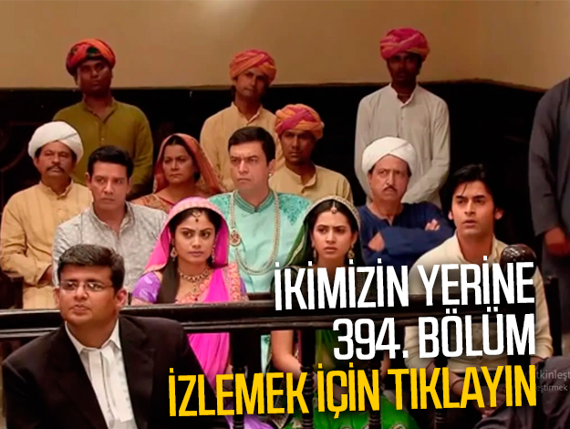 İkimizin Yerine 393. bölüm izle