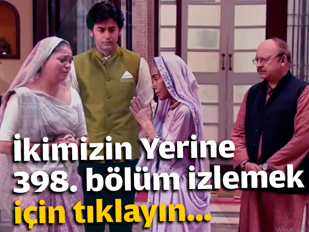 İkimizin Yerine 398. bölüm izle