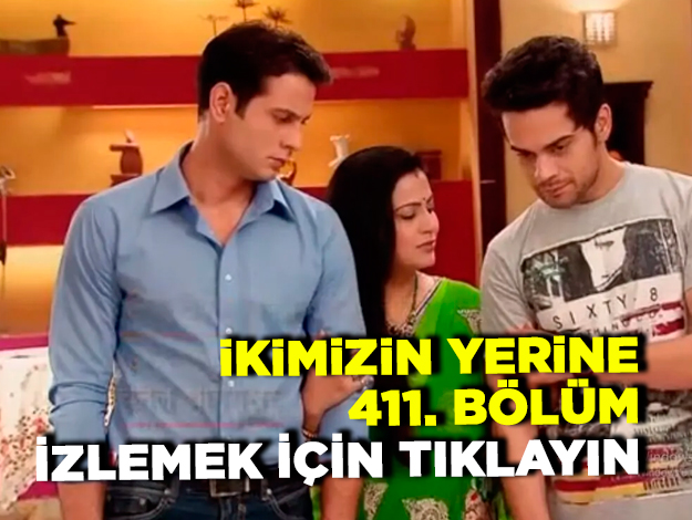 İkimizin Yerine 411. bölüm İZLE