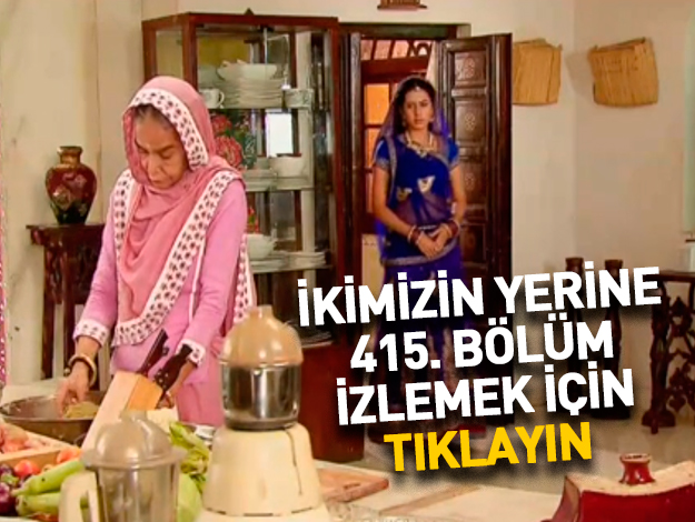 İkimizin Yerine 415. bölüm izle