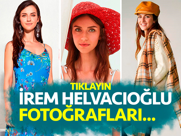 irem helvacıoğlu fotoğrafları