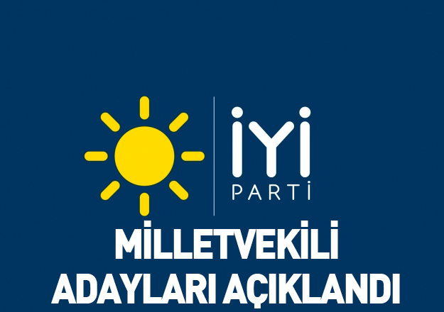 iyi parti milletvekili adayları 24 haziran genel seçimleri