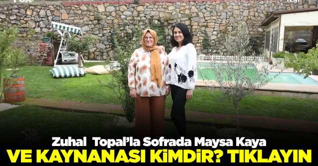 zuhal topal'la sofrada maysa kaya