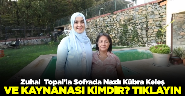 zuhal topal'la sofrada Nazlı Kübra Keleş