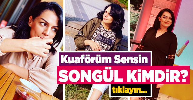 kuaförüm sensin songül