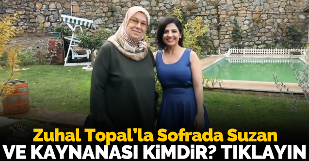 Zuhal Topal'la Sofrada Suzan Gökmenler