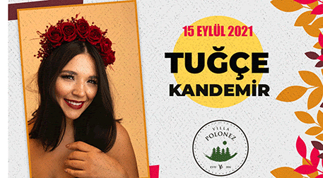 tuğçe kandemir 2021 konserleri Villa Polonez İstanbul konseri