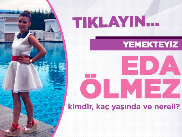 yemekteyiz eda ölmez