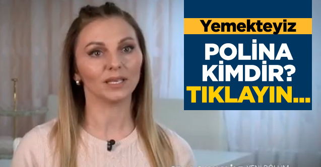 Yemekteyiz Polina kimdir? Kaç yaşında, nereli ve Instagram hesabı