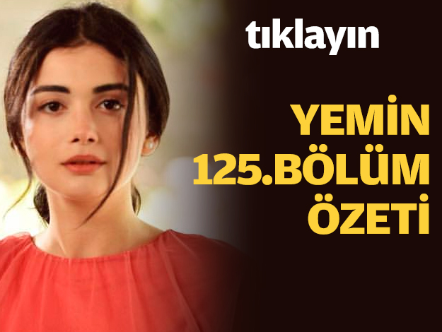 Yemin 125. bölüm özeti