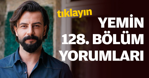 Yemin 128. bölüm yorumları