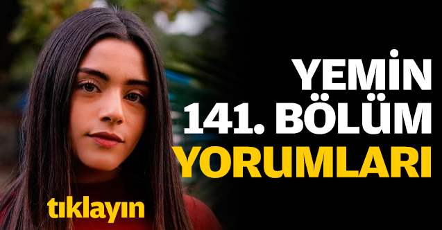 Yemin 141. bölüm yorumları