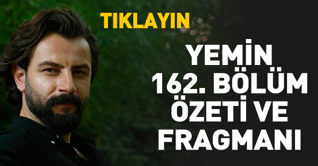 Yemin 172. bölüm özeti ve fragmanı