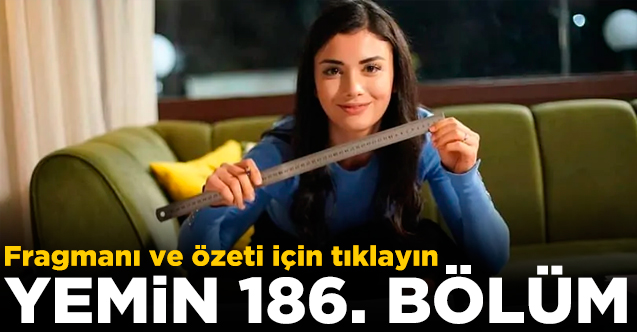 Yemin 186. bölüm özeti