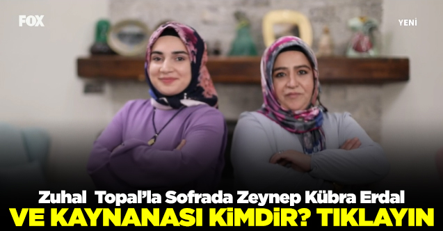 zuhal topal'la sofrada Zeynep Kübra Erdal