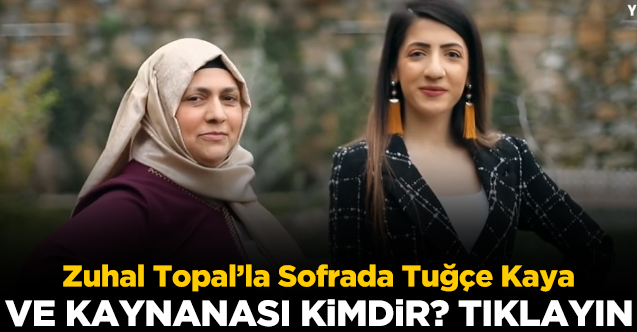 Zuhal Topal’la Sofrada Tuğçe Kaya