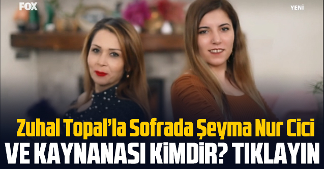 Zuhal Topal'la Sofrada Şeyma Nur Cici